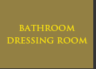 BATHROOM DRESSING ROOM
